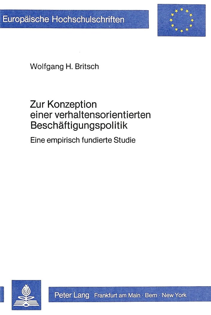 Zur Konzeption einer verhaltensorientierten Beschäftigungspolitik: Eine empirisch fundierte Studie (Europäische Hochschulschriften / European ... ...