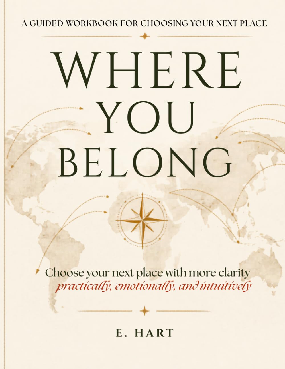 WHERE YOU BELONG: A Guided Workbook for Choosing Your Next Place