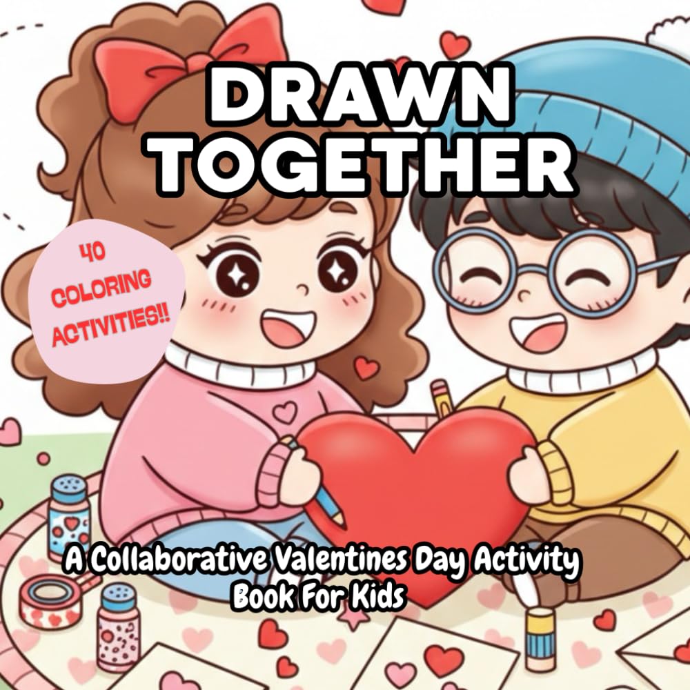 Drawn Together: Kids Edition: A Collaborative Valentines Day Activity Coloring Book For Kids | 40 Activities For Friends To Do Together | Perfect Valentines Day Gift