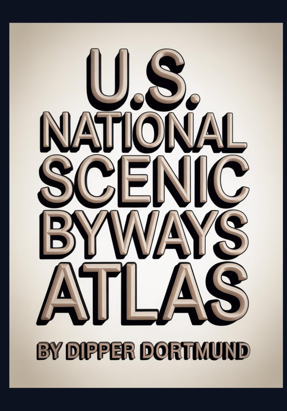 U.S. National Scenic Byways Atlas: Map Guide, Road Trip Planner, Historic Routes & Family Adventures