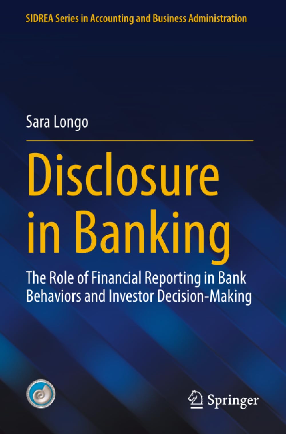 Disclosure in Banking: The Role of Financial Reporting in Bank Behaviors and Investor Decision-Making (SIDREA Series in Accounting and Business Administration)