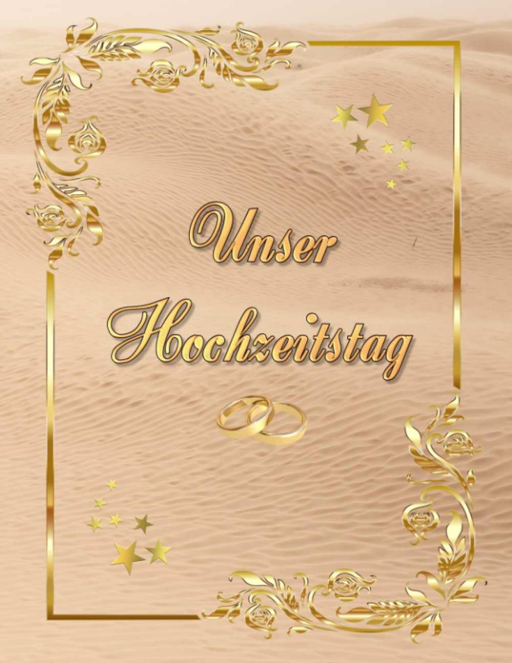 Independently published Unser Hochzeitstag Fotoalbum Gästebuch geeignet für alle Hochzeitstage Hochzeitsalbum Erinnerungsalbum Fototagebuch Erinnerungsstück Hochzeitstagebuch ... Foto Album Feier Glückwünsche Sand 05