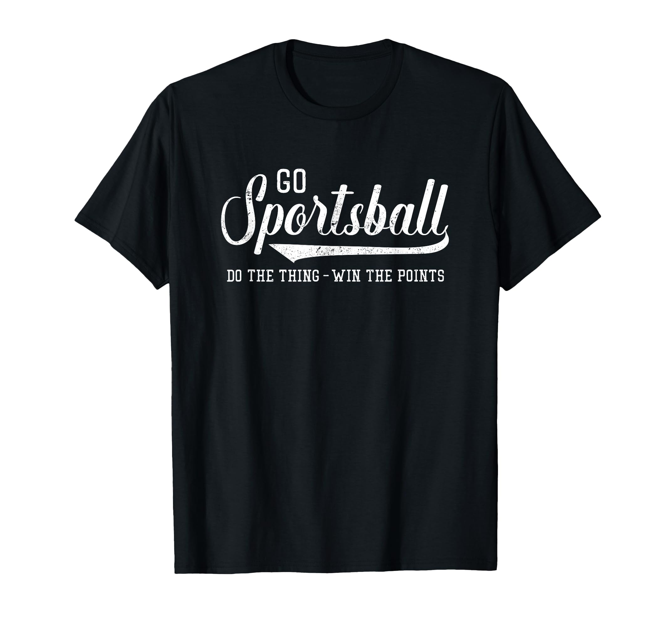 Go Sportsball! Do The Thing Win The Points - Funny Sports T-Shirt
