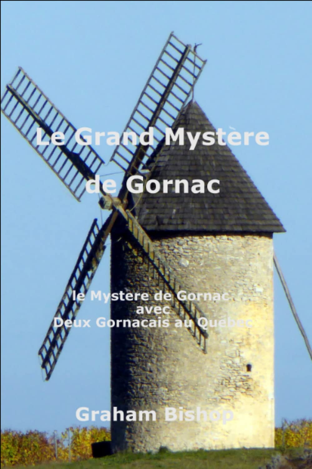 Le Grand Mystère de Gornac: Le Mystère de Gornac avec Deux Gornacais au Québec