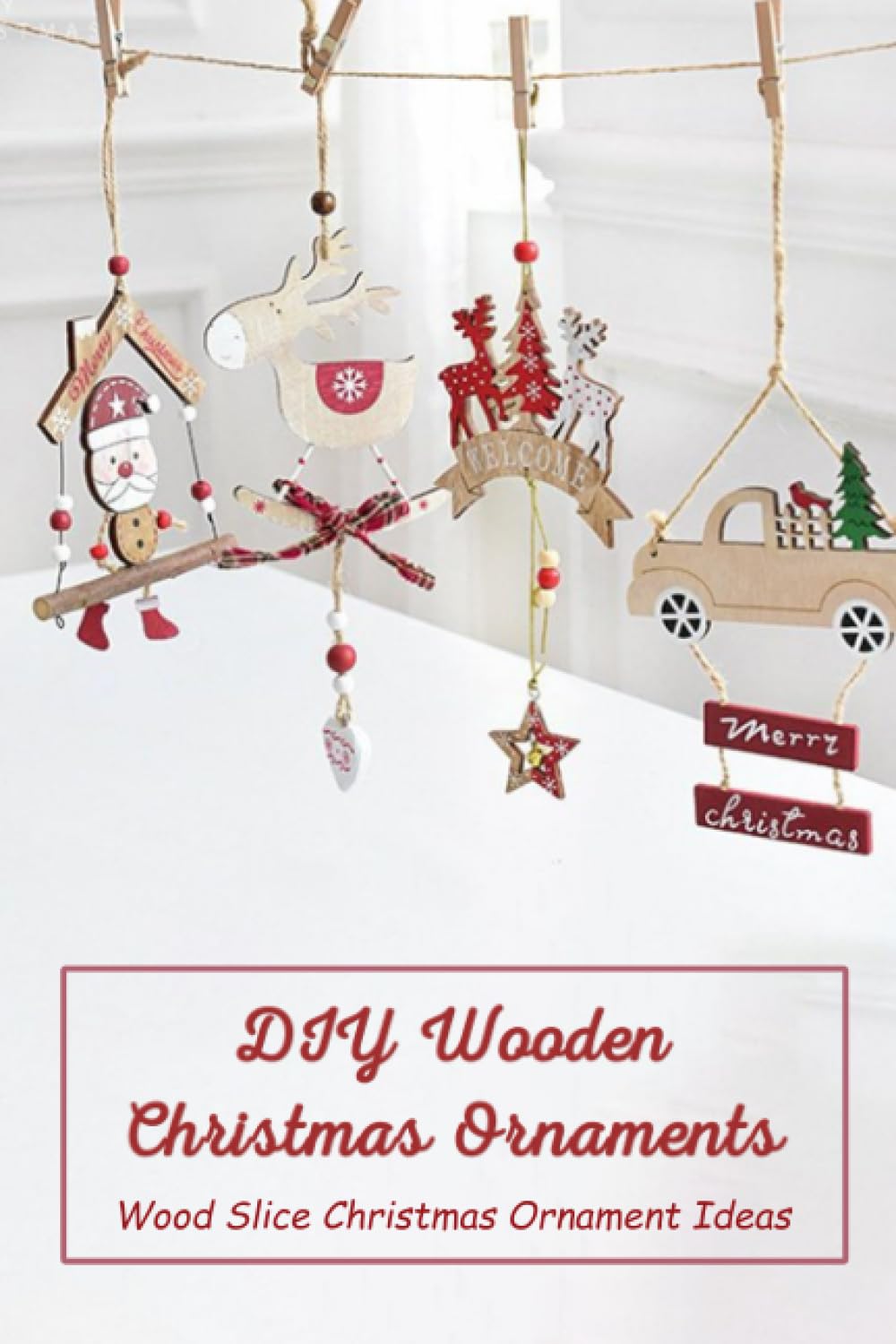 DIY Wooden Christmas Ornaments: Wood Slice Christmas Ornament Ideas: Christmas Ornament Crafts
