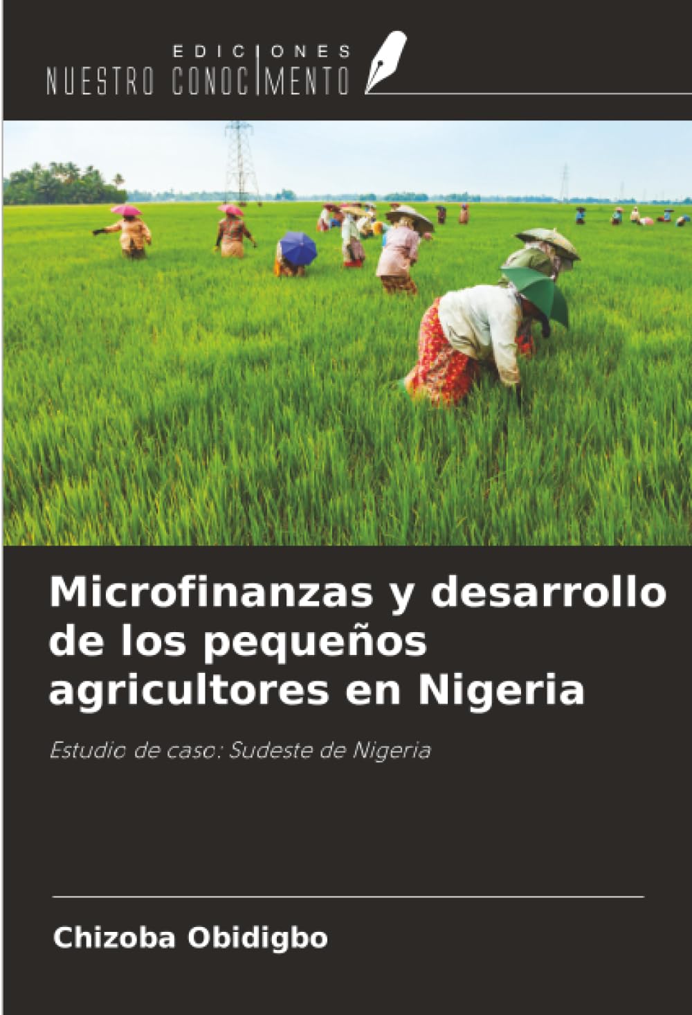 Microfinanzas y desarrollo de los pequeños agricultores en Nigeria: Estudio de caso: Sudeste de Nigeria