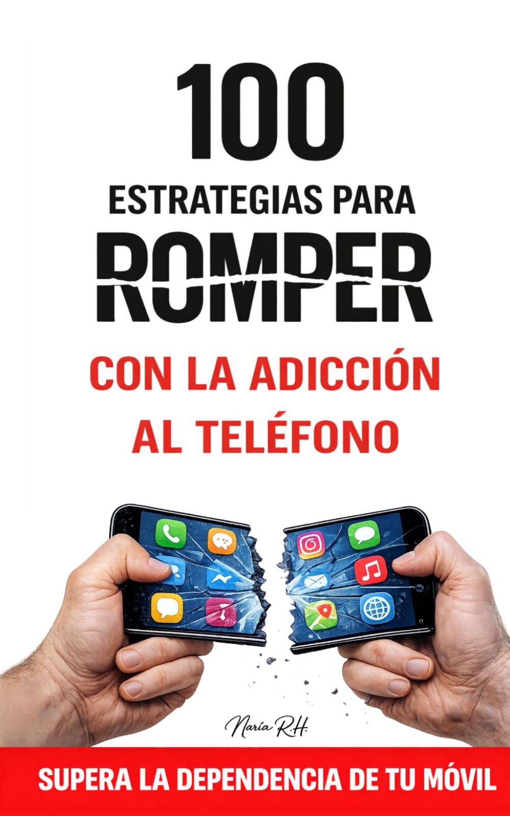100 ESTRATEGIAS PARA ROMPER CON LA ADICCIÓN AL TELÉFONO