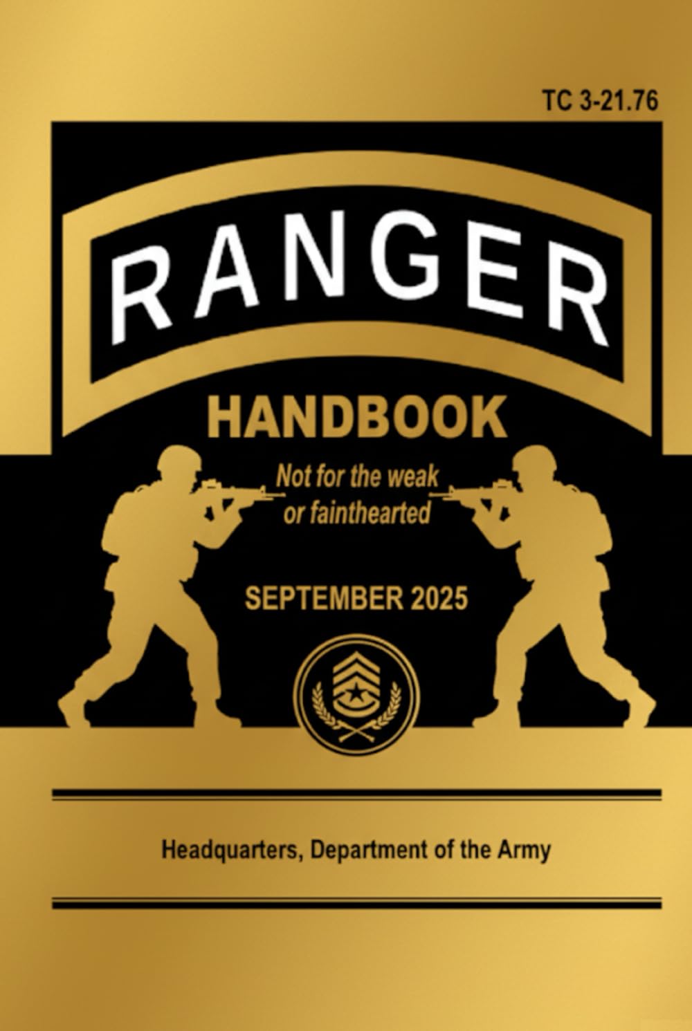Ranger Handbook: TC 3-21.76, September 2025 Edition: Not for the Weak or Fainthearted