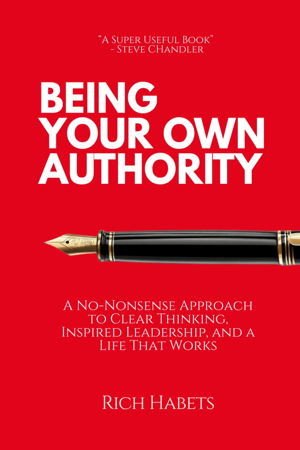 Being Your Own Authority: The No-Nonsense Guide to Clear Thinking, Inspired Leadership and a Life That Works