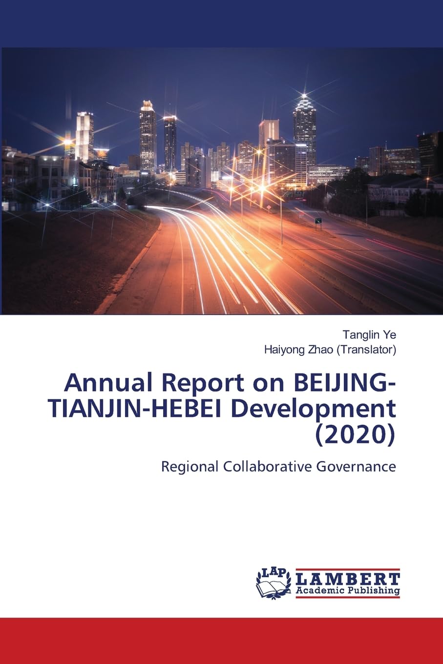Annual Report on BEIJING-TIANJIN-HEBEI Development (2020): Regional Collaborative Governance