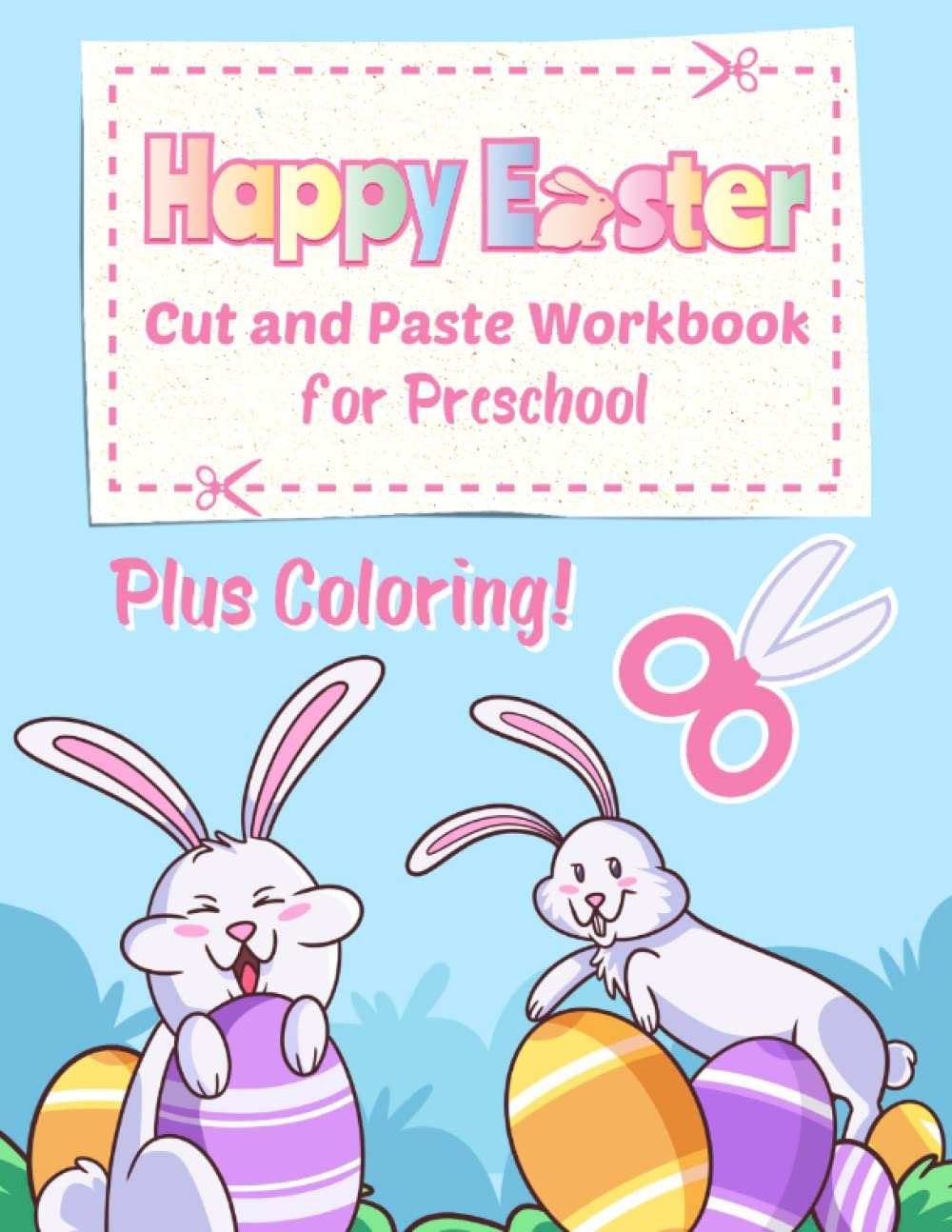 Happy Easter Cut and Paste Workbook for Preschool: Scissor Skills Activity Book for Kids Ages 3-5 with Cutting & Coloring