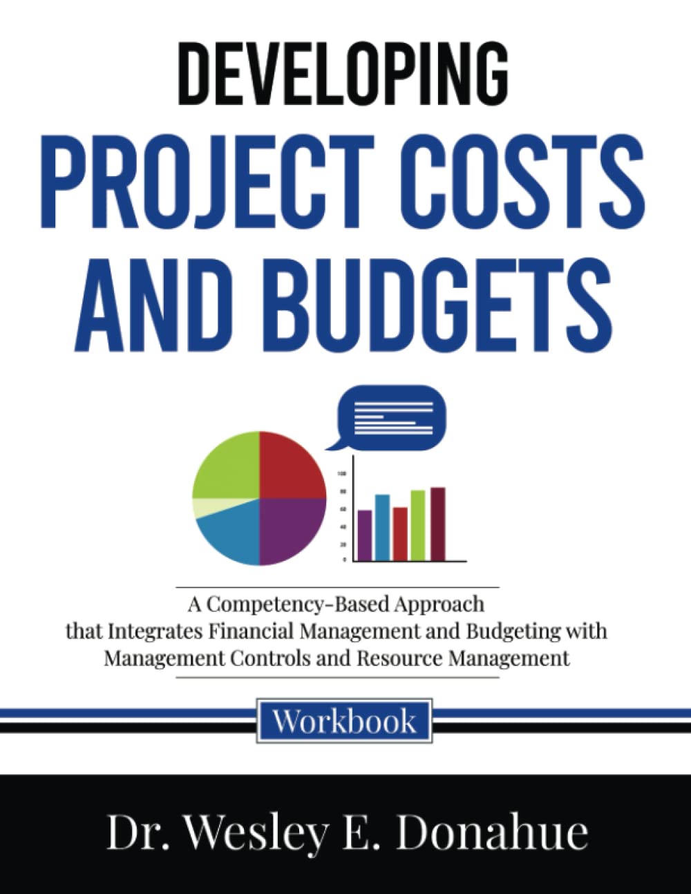 Developing Project Costs and Budgets: A Competency-Based Approach that Integrates Financial Management and Budgeting with Management Controls and ... Workbooks for Structured Learning)