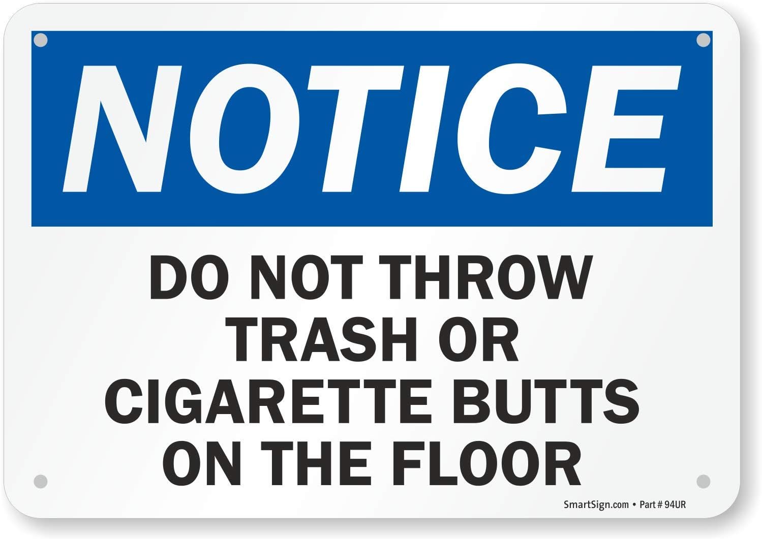 SmartSign - S2-1059-AL-10 Notice - Do Not Throw Trash or Cigarette Butts on the Floor Sign by | 7" x 10" Aluminum