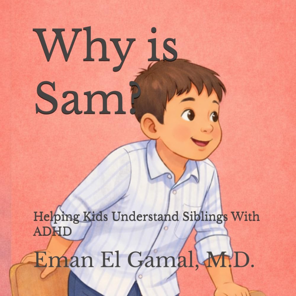Why is Sam?: Helping Kids Understand Siblings With ADHD