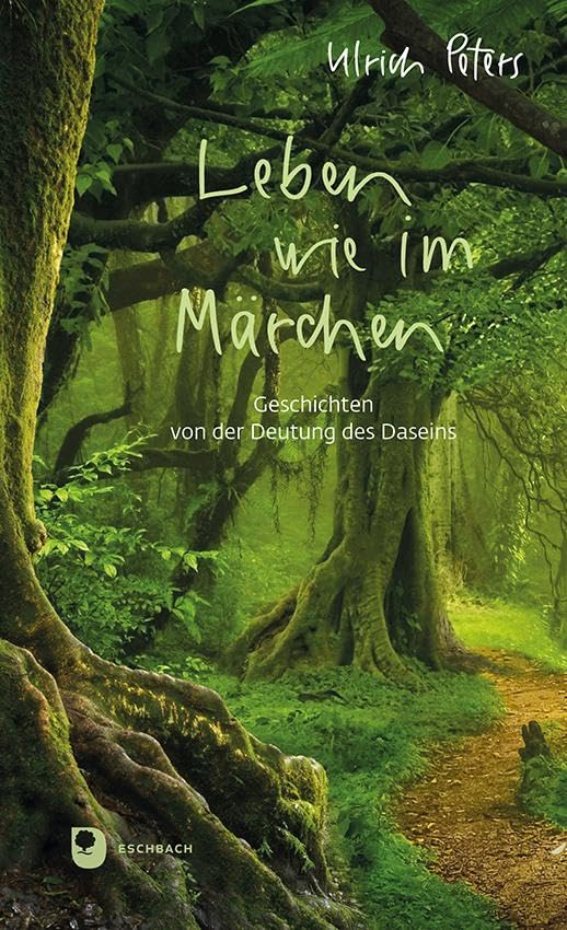 Leben wie im Märchen: Geschichten von der Deutung des Daseins (Präsent Premium)