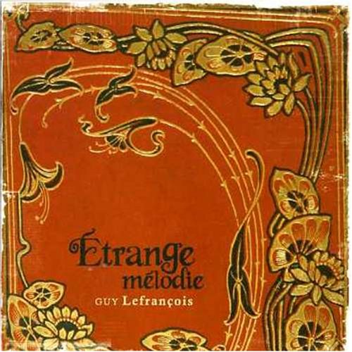 LEFRANCOIS;GUY - ETRANGE MELODIE [Audio CD] LEFRANCOIS;GUY