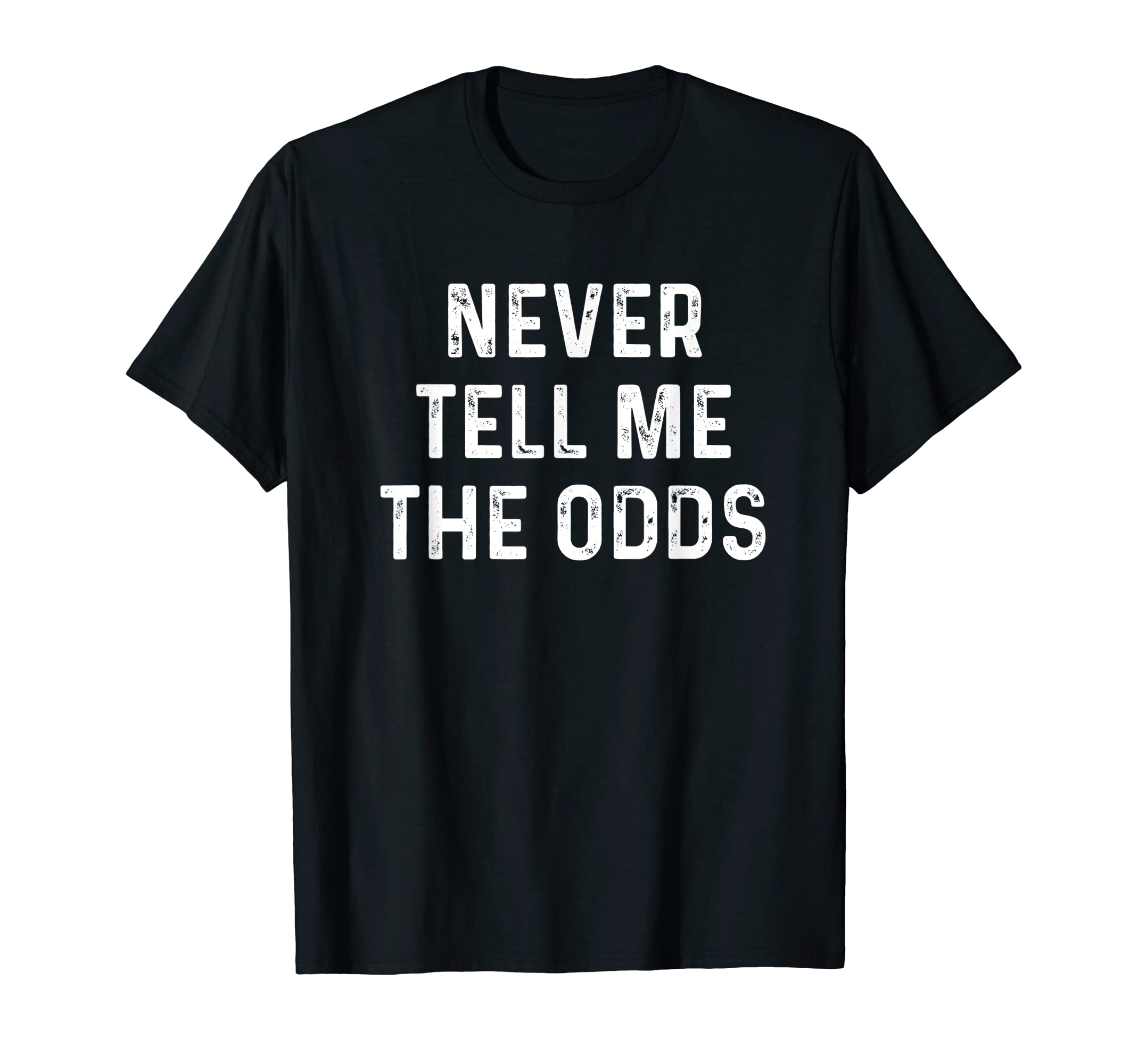 Never Tell Me The Odds TeesNever Tell Me The Odds Geeky Sci-Fi Shirt T-ShirtOEKO-TEX STANDARD 100