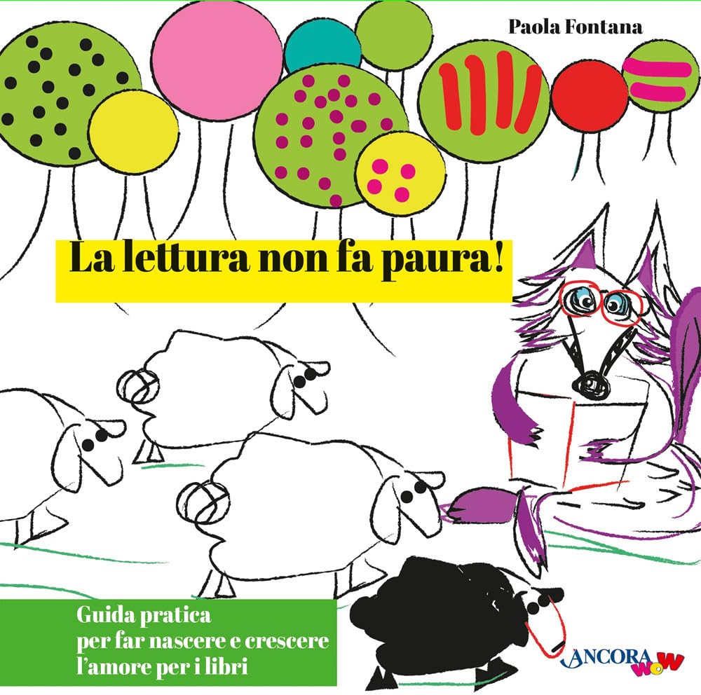 La Lettura Non Fa Paura! Guida Pratica Per Far Nascere E Crescere L'amore Per I Libri. Ediz. Illustrata - 4