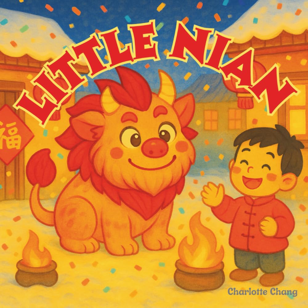 Little Nian: The Story of the Little Chinese New Year Monster (Chinese Mythology for Kids)