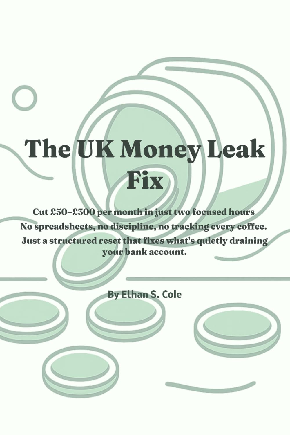 The UK Money Leak Fix: A 2‑hour reset to cut your bills fast and stop wasting money (UK guide)