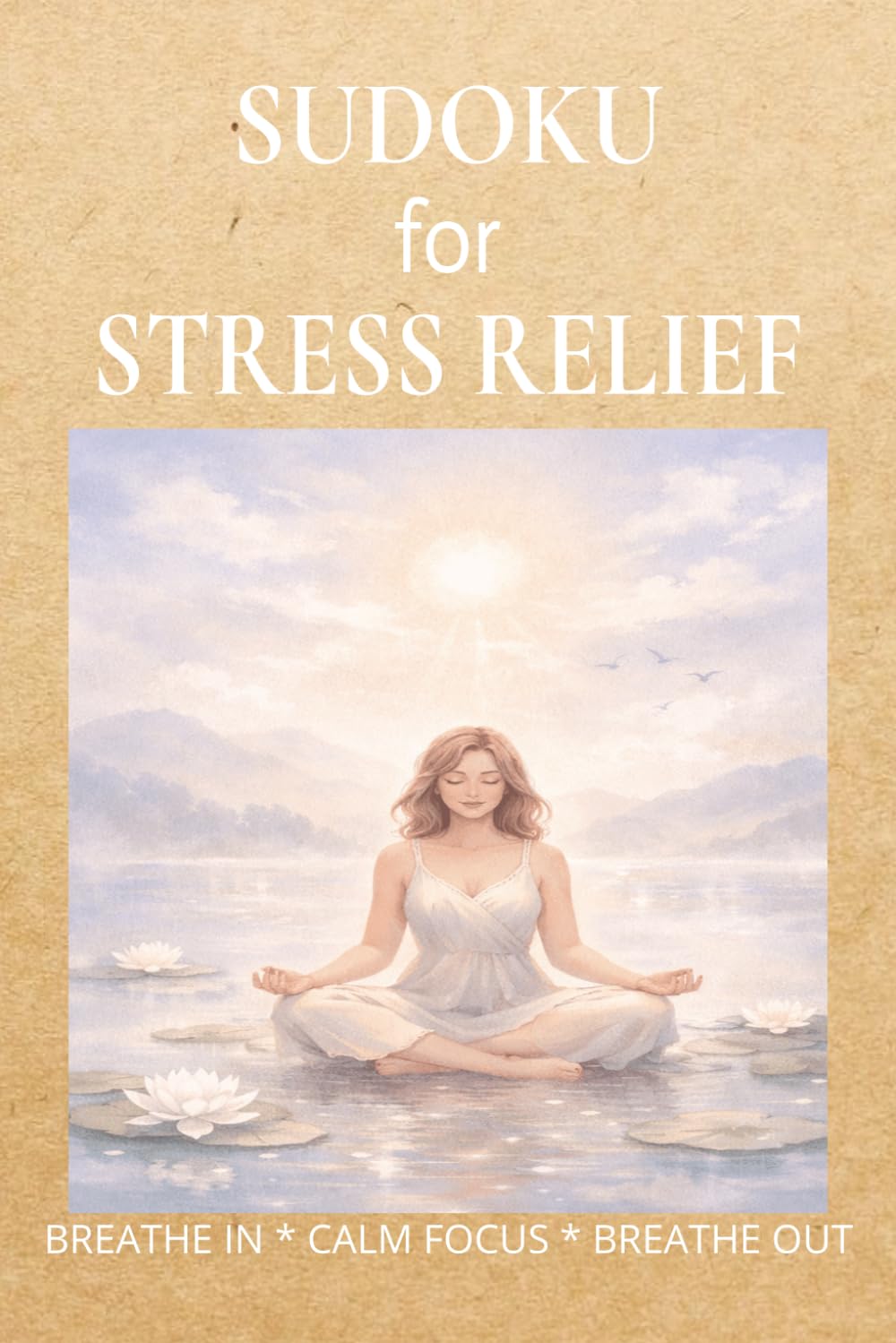 Sudoku for Stress Relief: Sudoku for Stress Relief | Help Calm The Mind, Relax, and Focus | 6x9 inches,110 pages | 50+ Puzzles | Solutions Included
