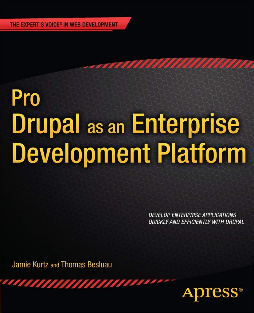 Pro Drupal As an Enterprise Development Platform (Expert's Voice in Web Development)