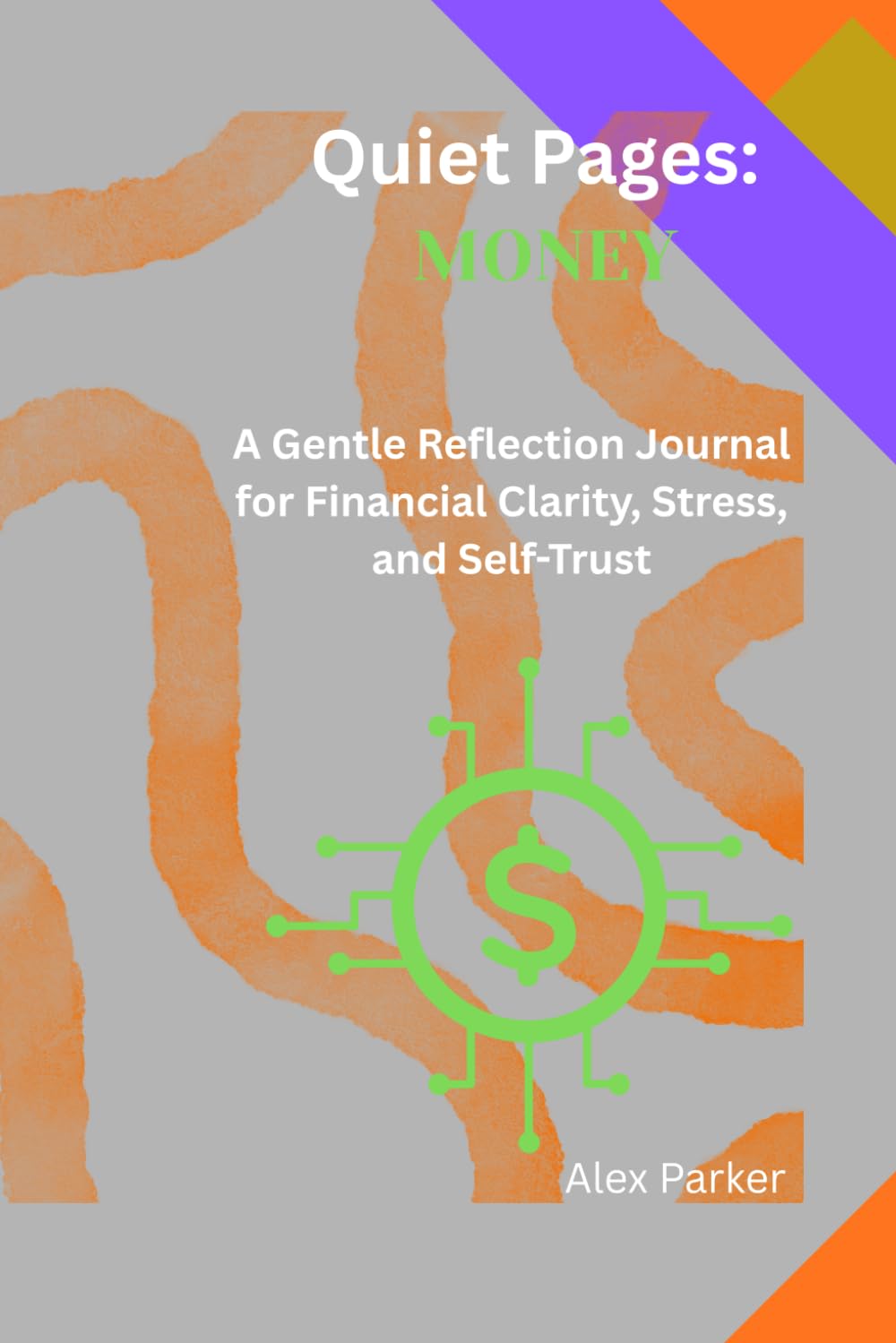 Quiet Pages: Money: A Gentle Reflection Journal for Financial Clarity, Stress, and Self-Trust (Well Being Quiet Pages Journey)