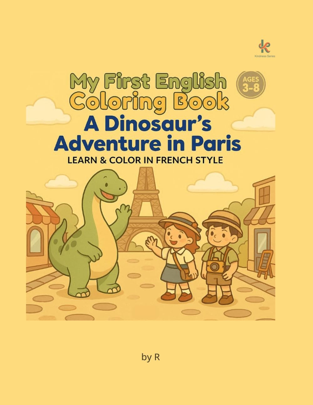 My First English Coloring Book: A Dinosaur's Adventure in Paris (Kindness Coloring Book Series)