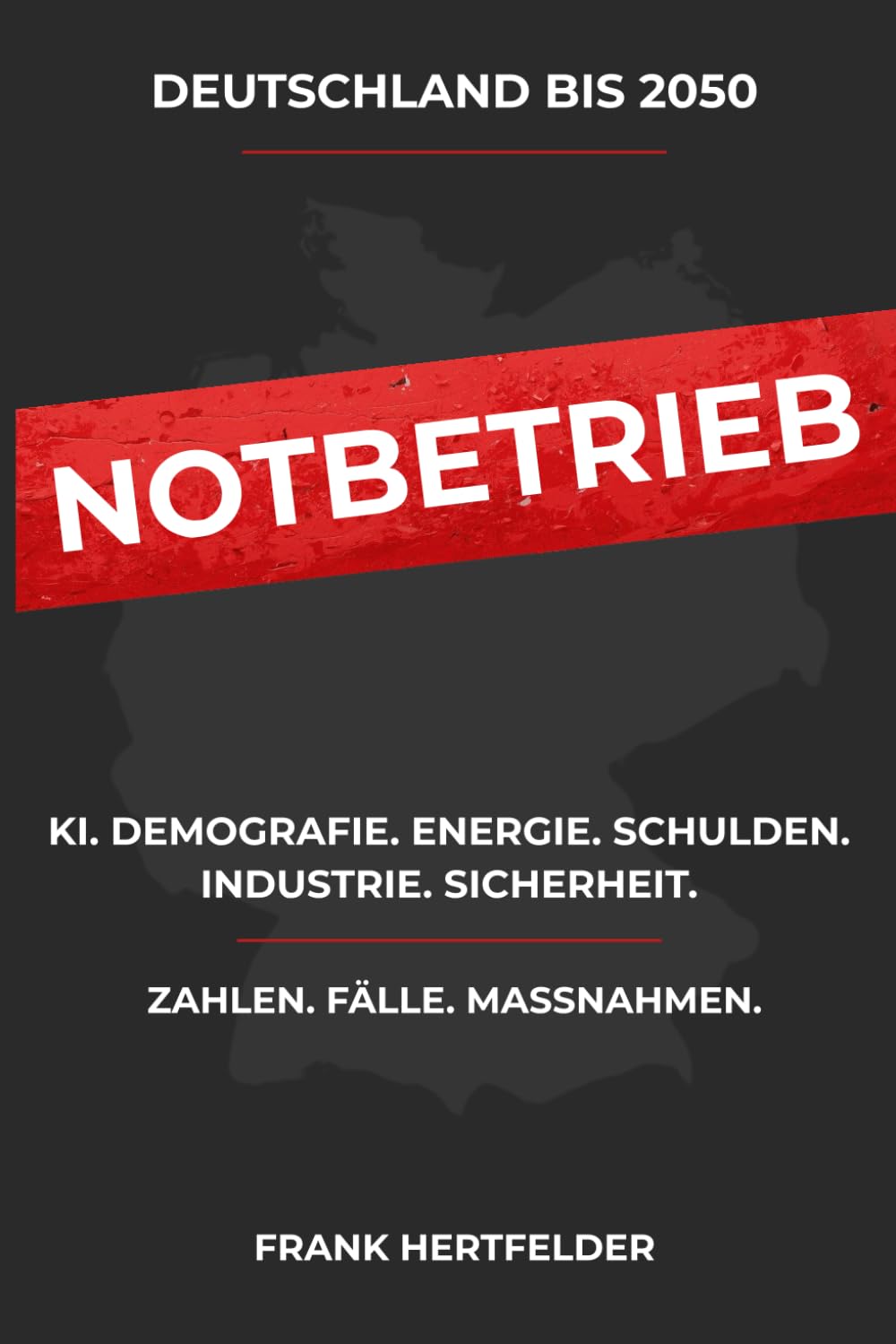 Deutschland 2050 – NOTBETRIEB: Wie Politik, Demografie, Energie, Industrie und KI das Land bis 2050 unter Druck setzen – und was jetzt entschieden werden muss