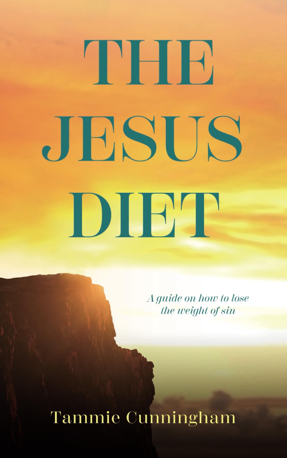 The Jesus Diet: A Guide on How to Lose the Weight of Sin