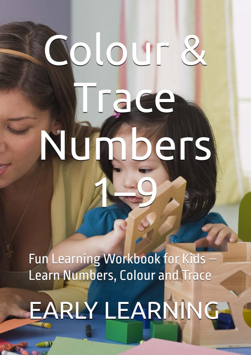 Colour & Trace Numbers 1–9: Fun Learning Workbook for Kids – Learn Numbers, Colour and Trace