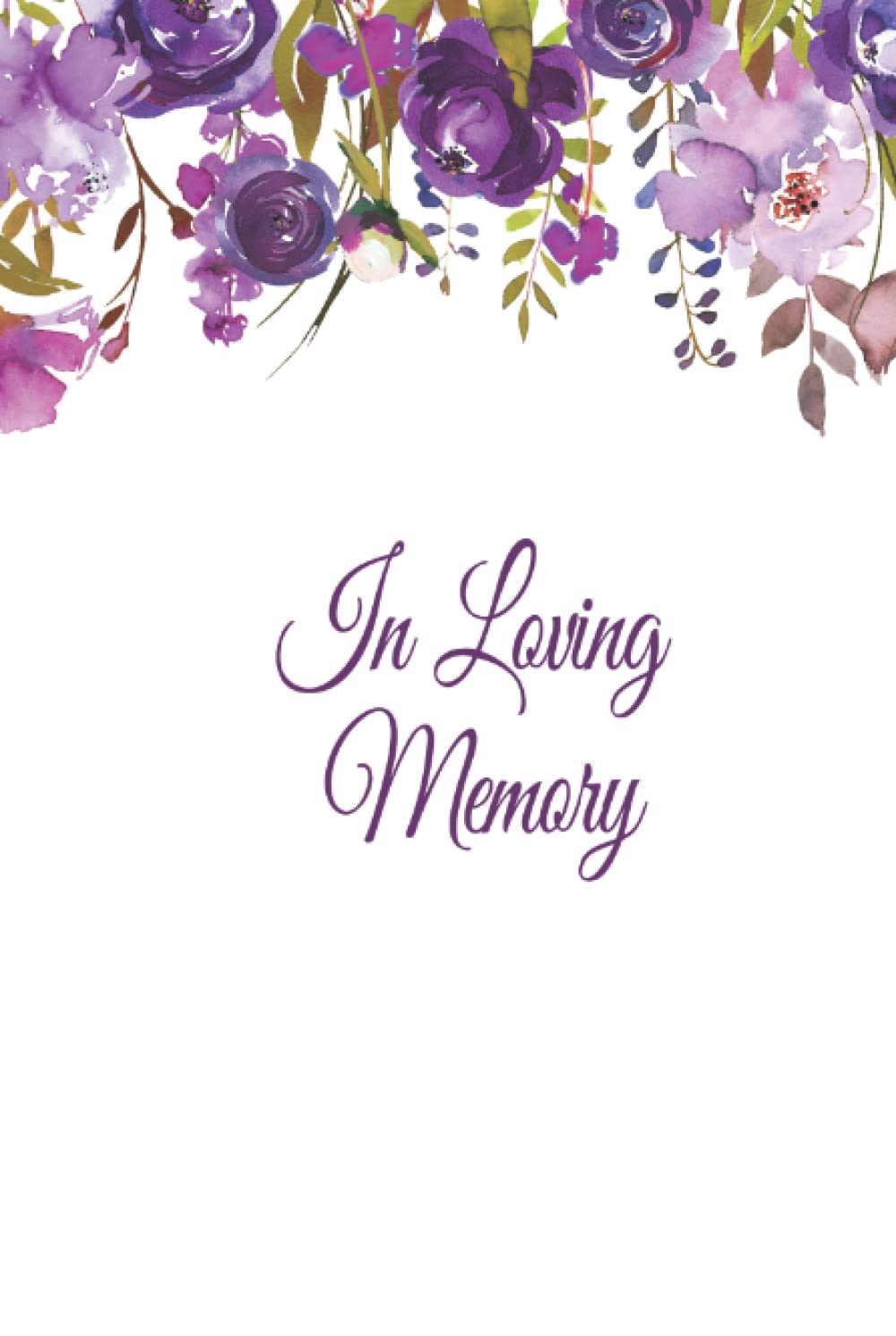 In Loving Memory: Guest Book for Funeral and Memorial Services in Purple Floral, Condolence Book, Remembrance Book for Funerals or Wake