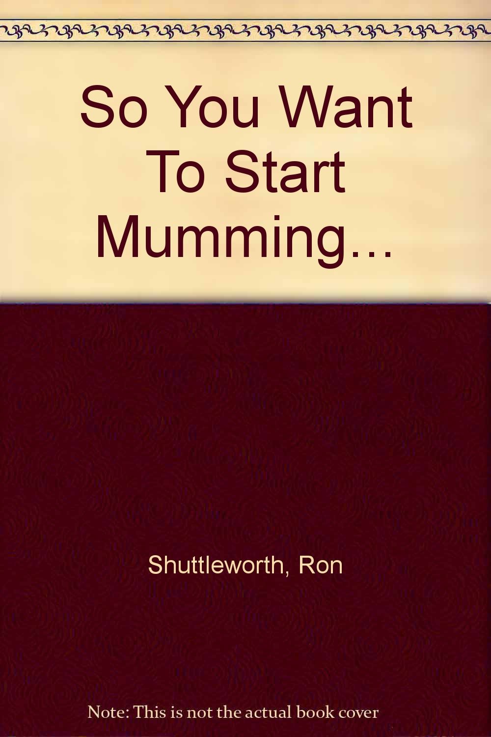 How to Start Mumming