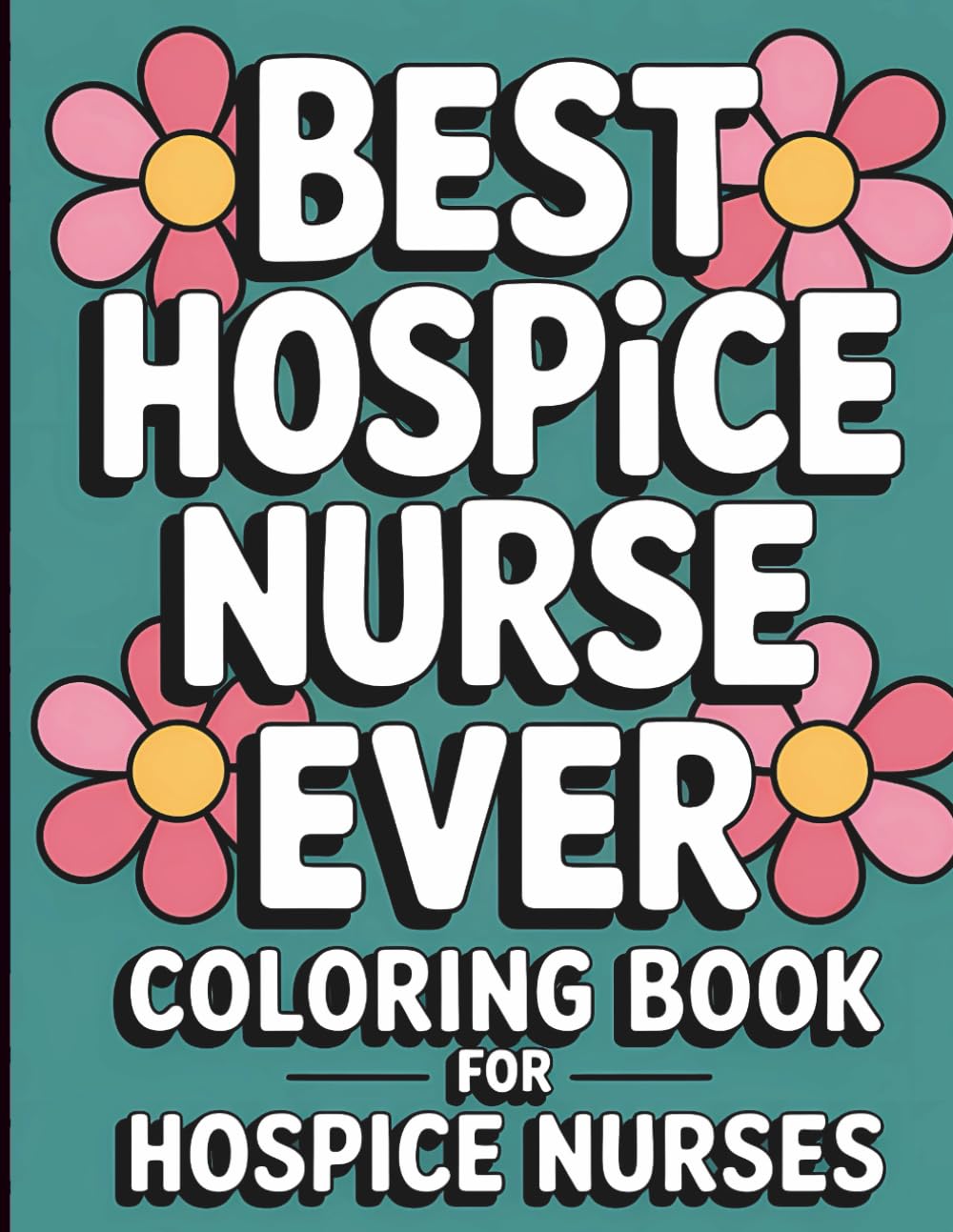 Hospice Nurse Coloring Book: Funny Appreciation Gift for Hospice and Pallative Care Nurses (Hospice Nurse Gifts)
