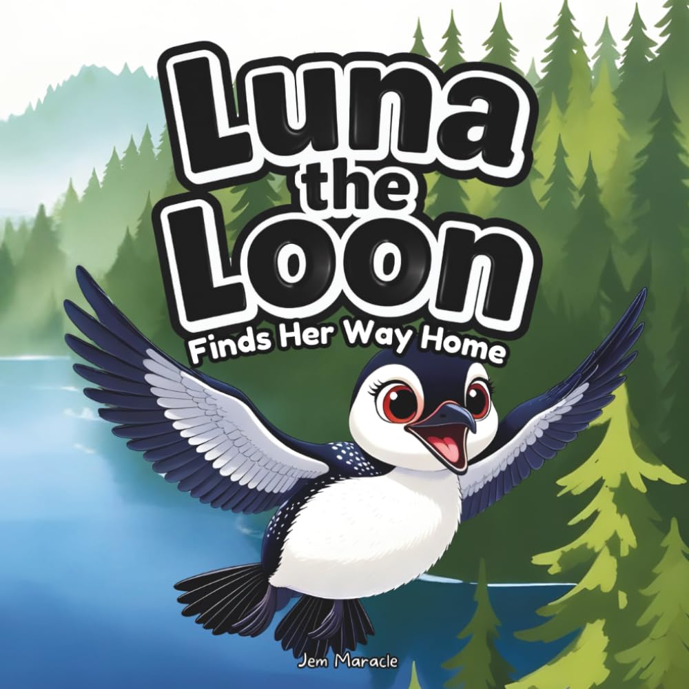 Luna the Loon Finds Her Way Home: An Indigenous Rhyming Picture Book of Spring, Courage & Belonging: 1 (Luna the Loon Indigenous Adventures)