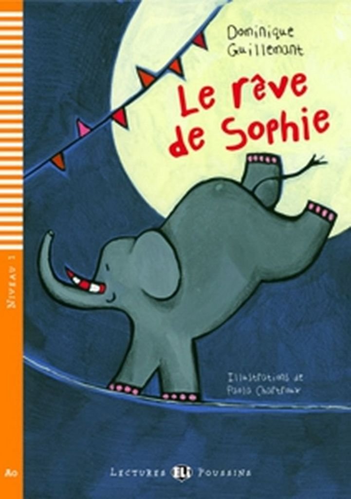 Young ELI Readers - French: Le reve de Sophie (A0) (Lectures Eli Poussins Niveau 1 A0)