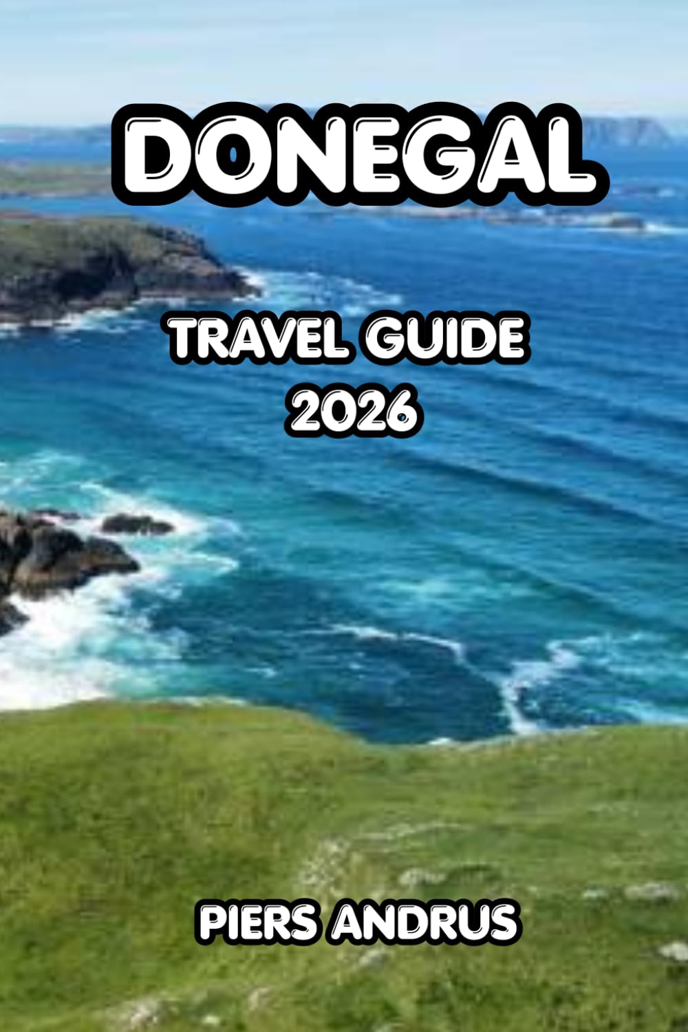 Donegal Travel Guide 2026: Discover Donegal's Wild Atlantic Coastline, Local Food, Scenic Drives, and Essential Travel Tips for an Unforgettable Irish Adventure