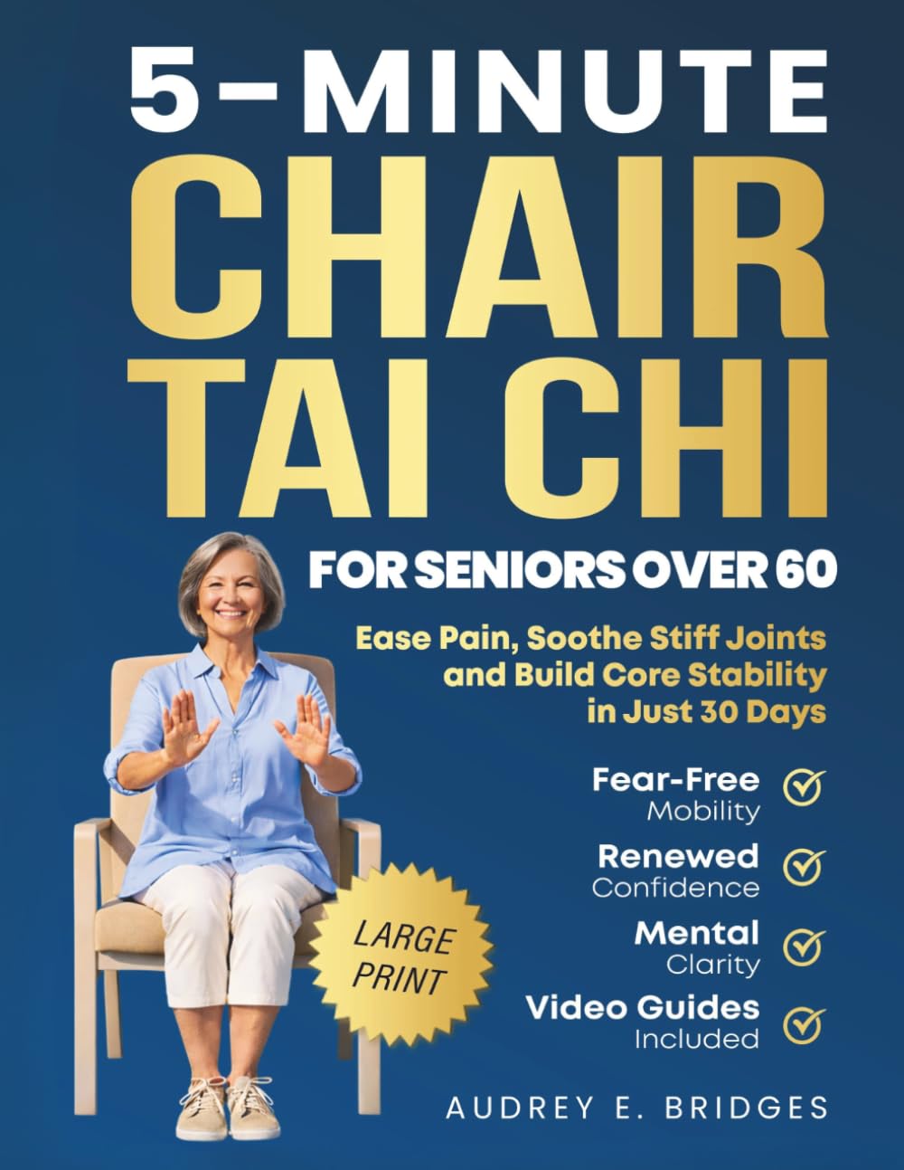 5-MINUTE CHAIR TAI CHI FOR SENIORS OVER 60: Ease Pain, Soothe Stiff Joints and Build Core Stability in Just 30 Days: Fear-Free Mobility, Renewed ... (The 5-Minute Tai Chi for Seniors Series)