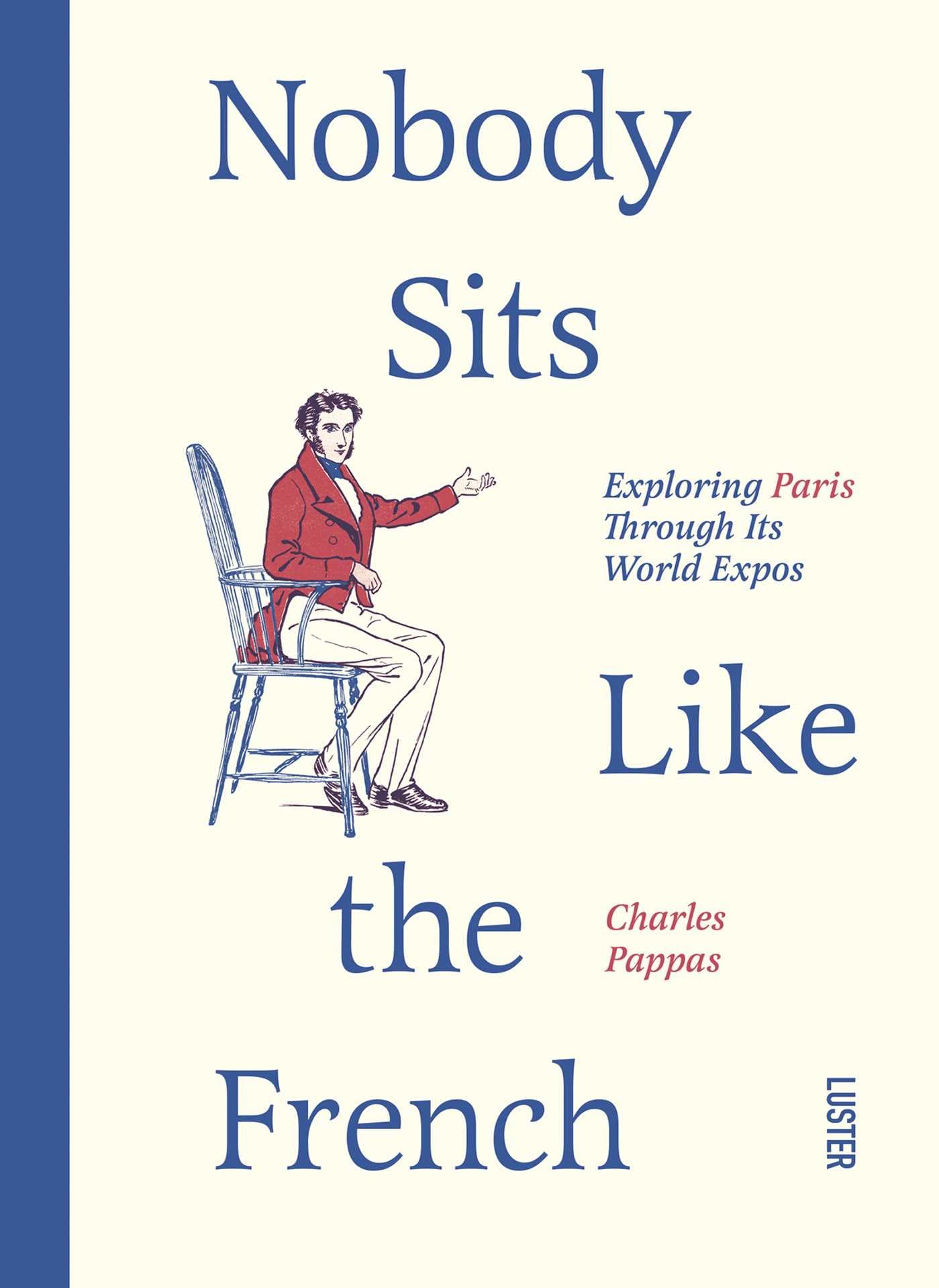 Nobody Sits Like the French: Exploring Paris Through Its World Expos