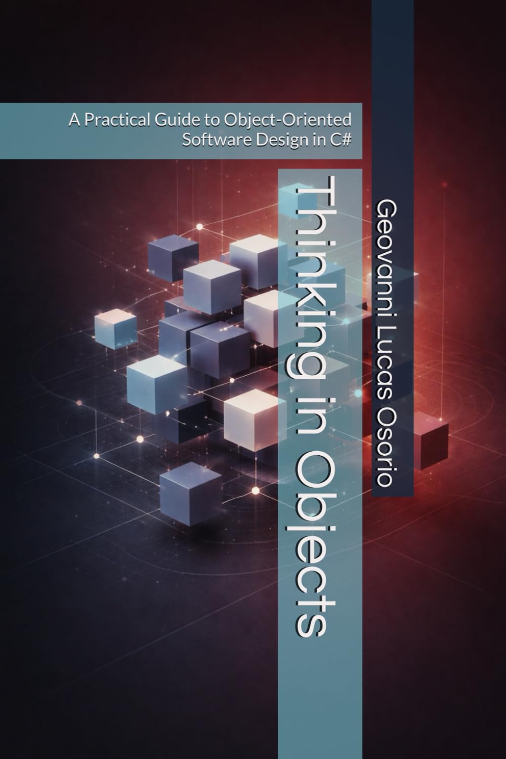 Thinking in Objects: A Practical Guide to Object-Oriented Software Design in C#
