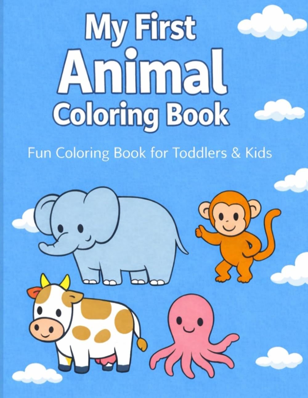 My First Animal Coloring Book: Fun Coloring Book for Toddlers & Kids