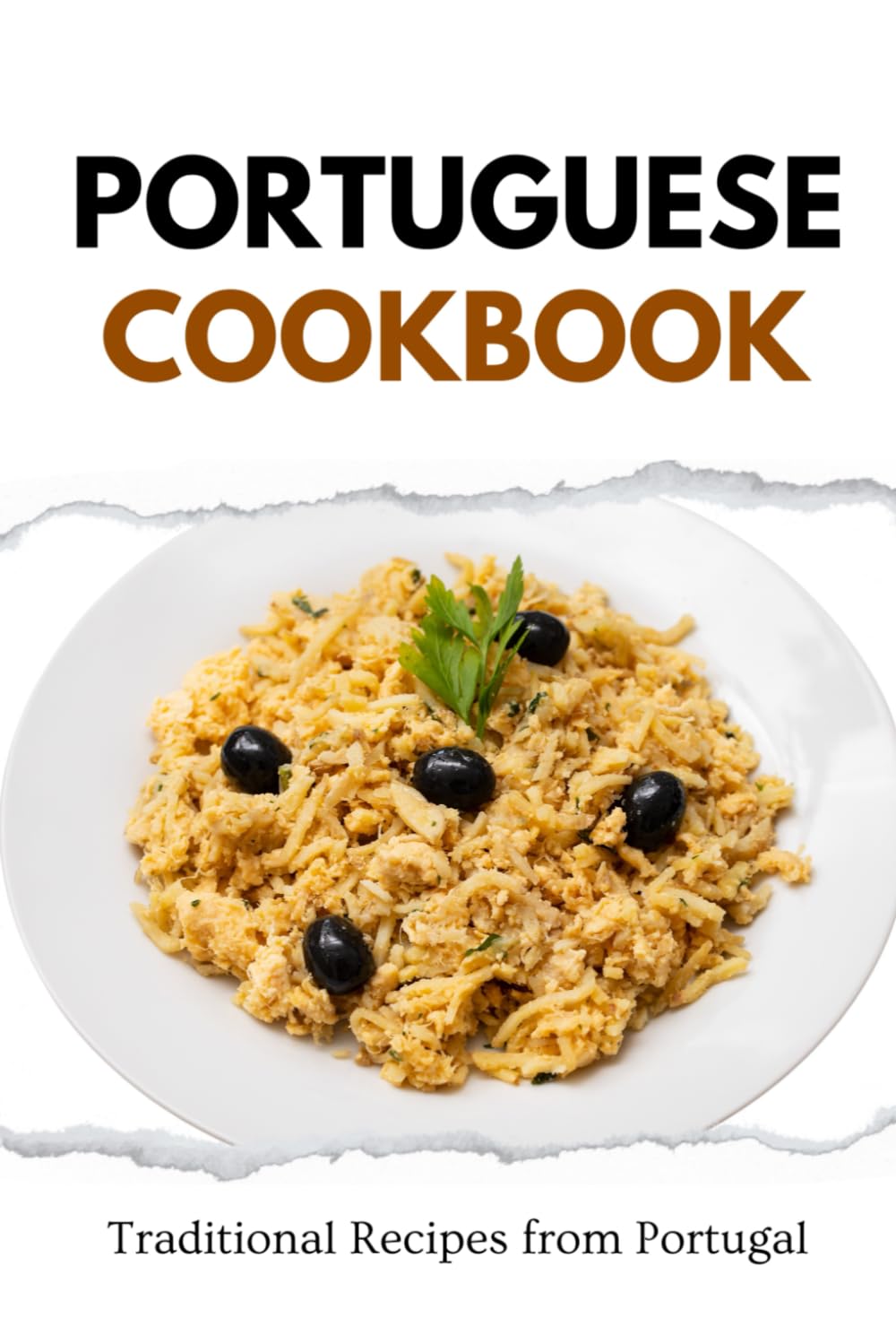 Portuguese Cookbook: Traditional Recipes from Portugal (European food)