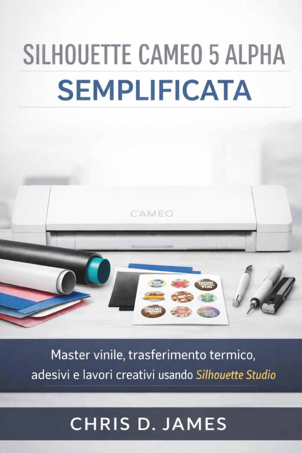 SILHOUETTE CAMEO 5 ALPHA SEMPLIFICATA: Master vinile, trasferimento termico, adesivi e lavori creativi usando Silhouette Studio