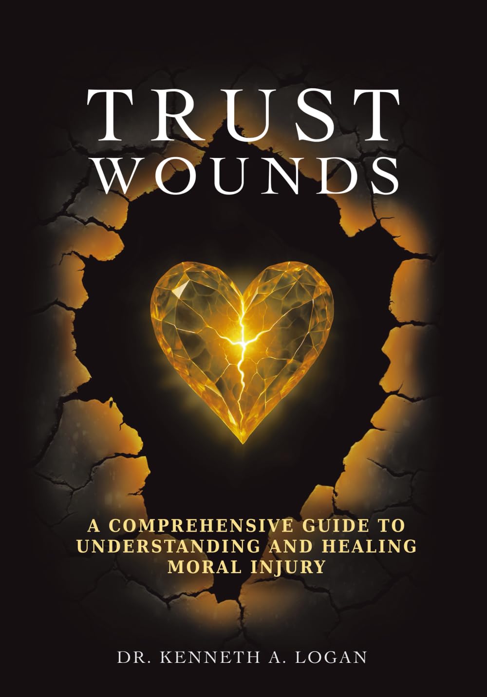 Trust Wounds: A Comprehensive Guide to Understanding and Healing Moral Injury