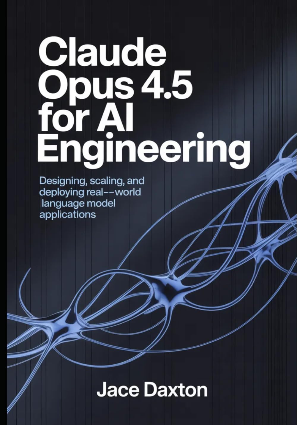 Claude Opus 4.5 for AI Engineering: Designing, Scaling, and Deploying Real-World Language Model Applications