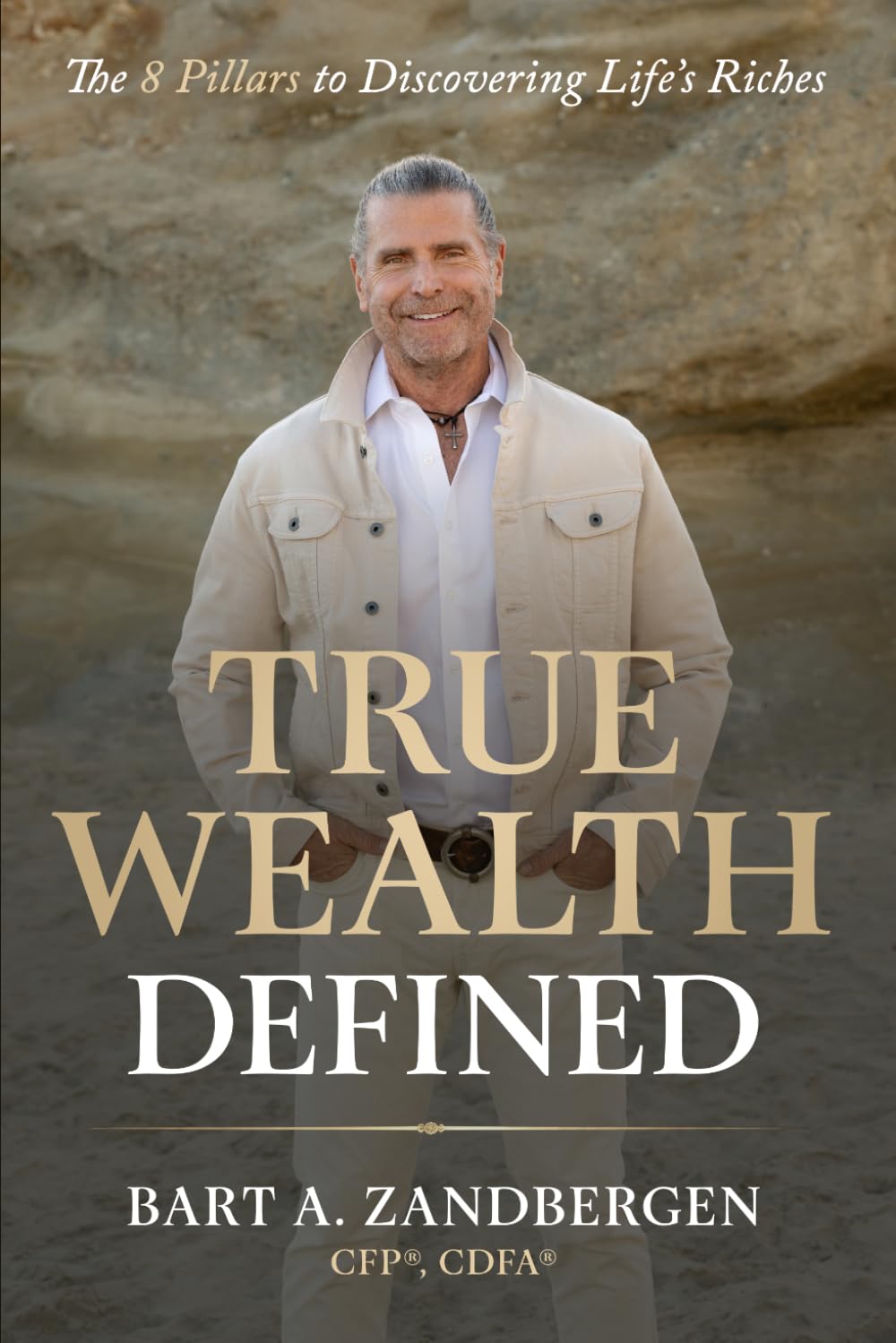 True Wealth Defined: The 8 Pillars to Discovering Life’s Riches