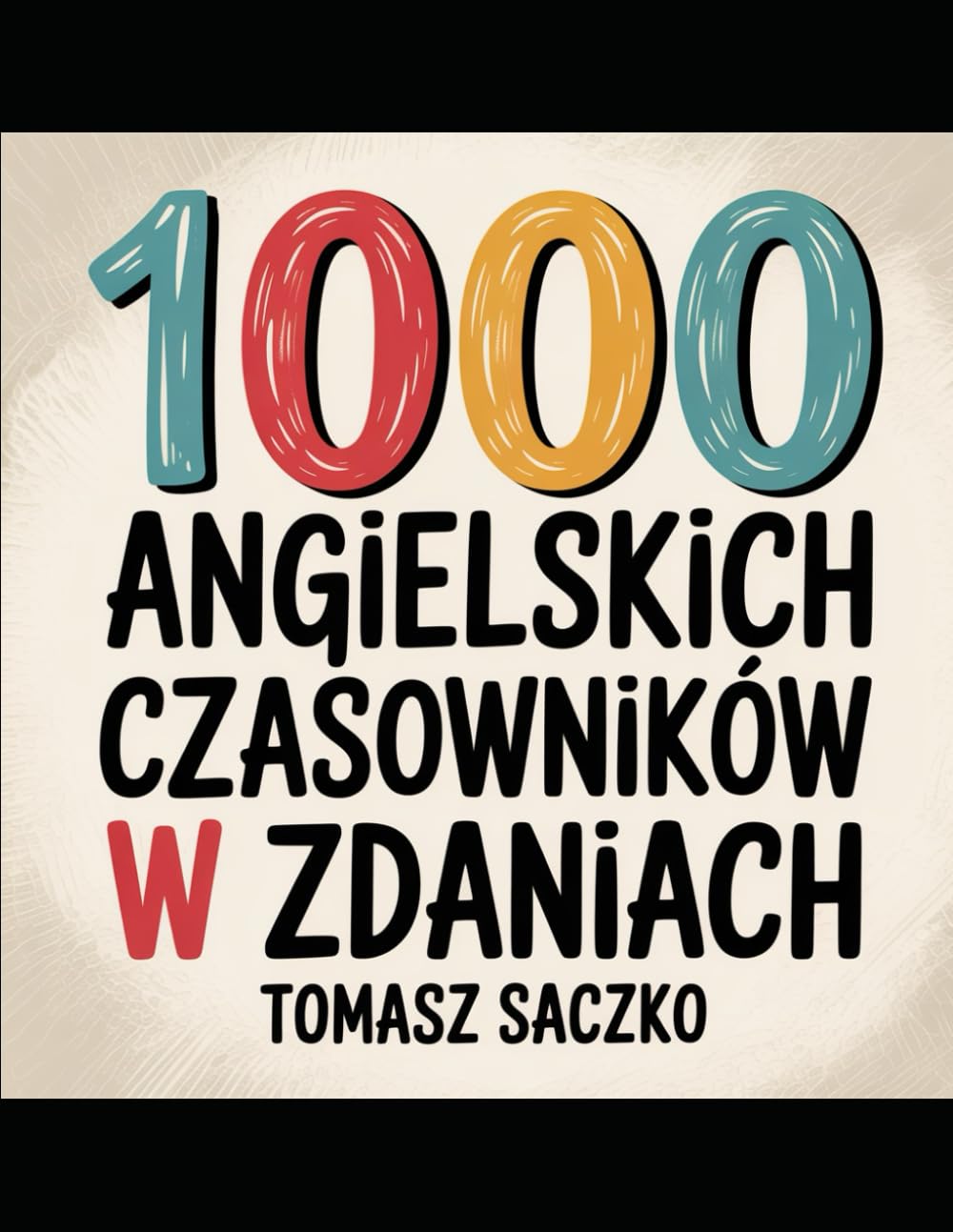 1000 Angielskich czasowników w zdaniach dla wszystkich uczniów