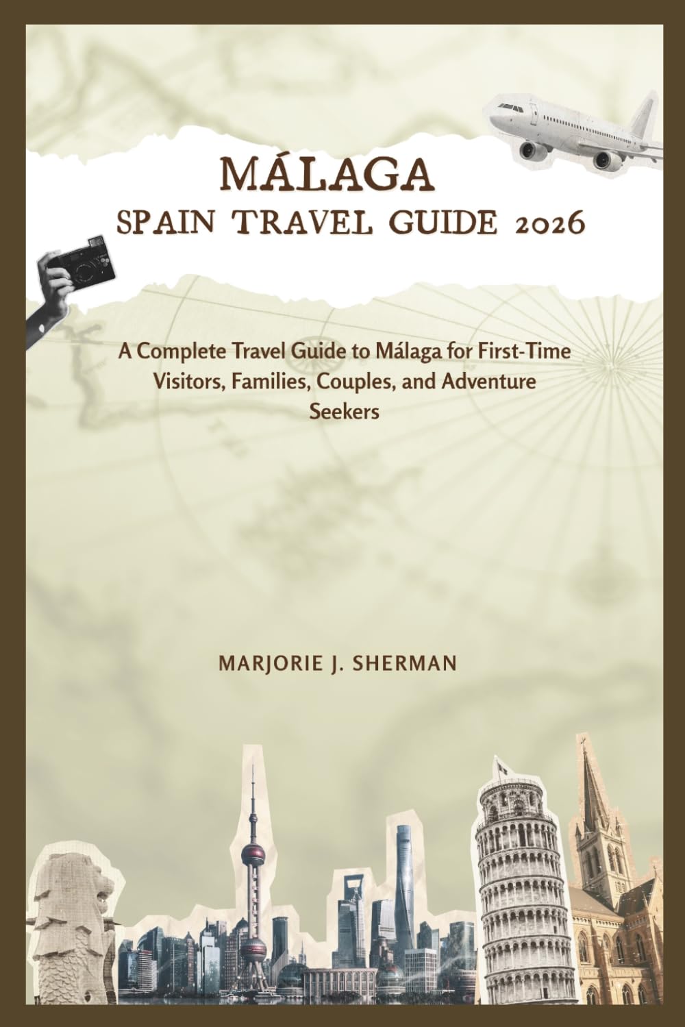 Málaga Spain Travel Guide 2026: A Complete Travel Guide to Málaga for First-Time Visitors, Families, Couples, and Adventure Seekers