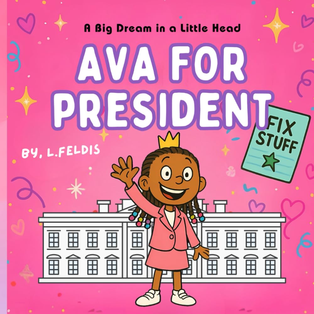 Ava For President: A Big Dream in a little Head