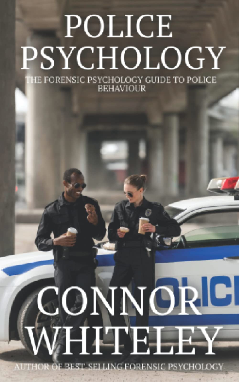 Police Psychology: The Forensic Psychology Guide To Police Behaviour: 36 (An Introductory Series)